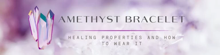 Amethyst Bracelet: Healing Properties and How to Wear It